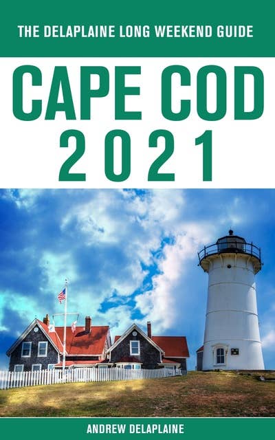 Cape Cod - The Delaplaine 2021 Long Weekend Guide