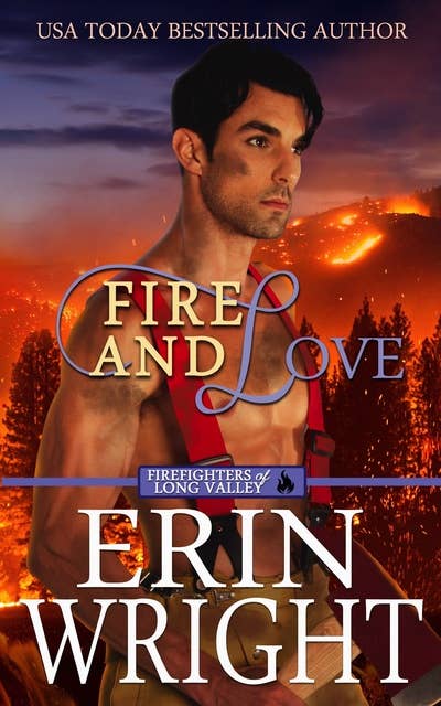 Fire and Love: An Opposites-Attract Fireman Romance