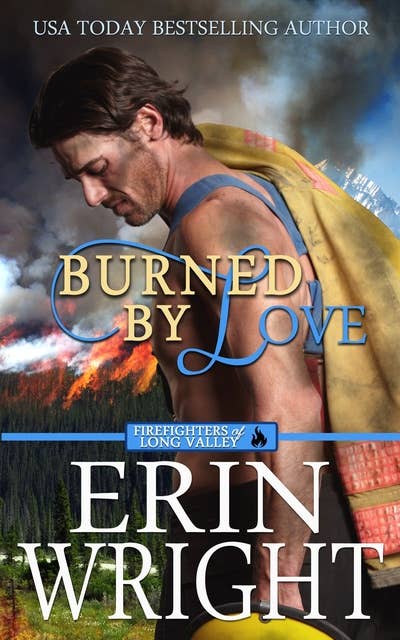 Burned by Love: A Fireman Contemporary Western Romance