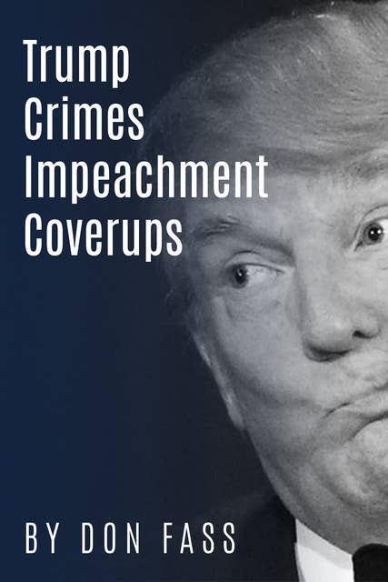 Trump Crimes, Impeachment, Coverup: ALL His Rancid Presidency