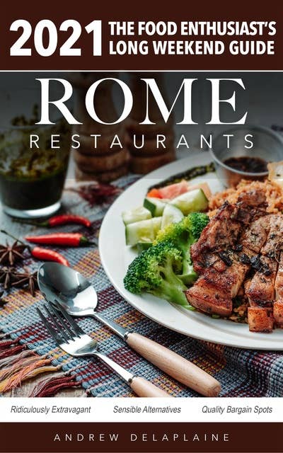 Rome - 2021 Restaurants - The Food Enthusiast’s Long Weekend Guide