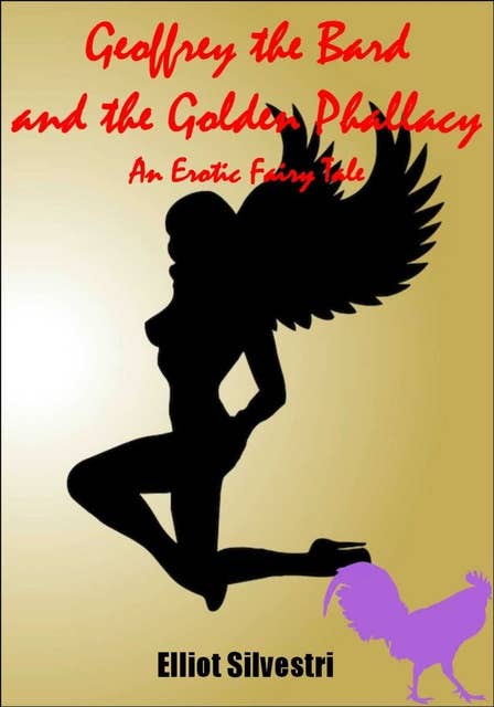 Geoffrey the Bard and the Golden Phallacy: An Erotic Fairy Tale