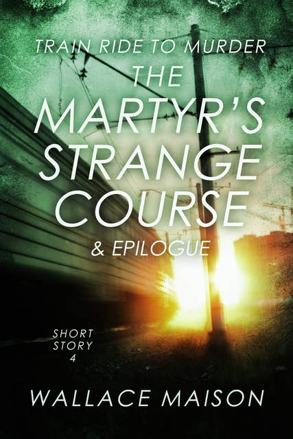 The Martyr's Strange Course & Epilogue: Story 4