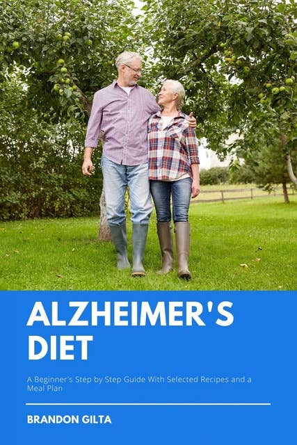 Alzheimer’s Diet: A Beginner's Step-by-Step Guide With Recipes and a Meal Plan