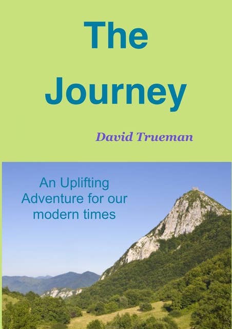 The Journey: An Uplifting Adventure for our modern times
