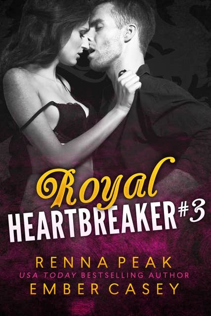 Royal Heartbreaker #3: A Contemporary Royal Romance
