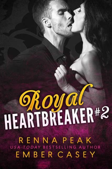 Royal Heartbreaker #2: A Contemporary Royal Romance