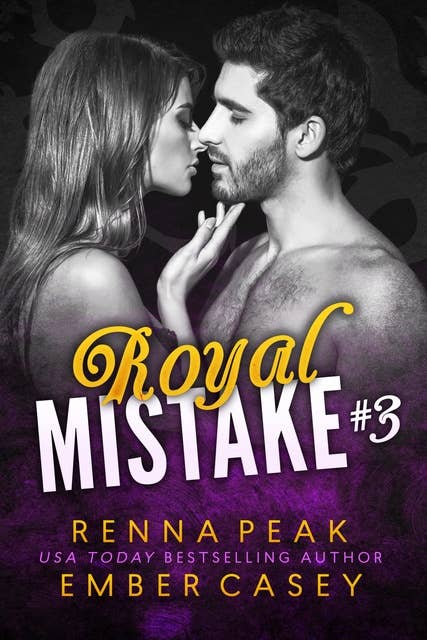 Royal Mistake #3: A Modern Royal Romance