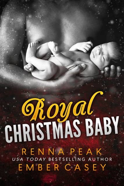 Royal Christmas Baby: A Royal Holiday Romance