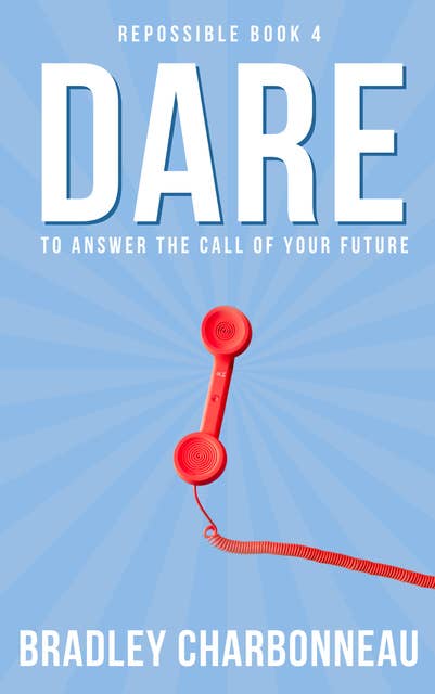 Dare: To Answer the Call of Your Future