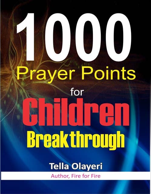 1000 Prayer Points for Children Breakthrough: Daily Devotional for Teen and Adult