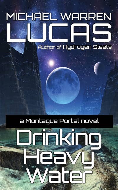 Drinking Heavy Water: A Montague Portal novel