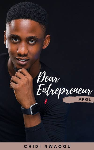 Dear Entrepreneur: April
