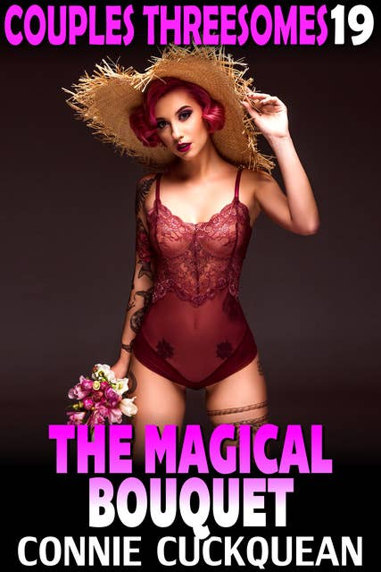 The Magical Bouquet: Couples Threesomes 19