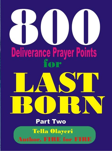 800 Deliverance Prayer Points for Last Born: Daily Devotional for Teen and Adult