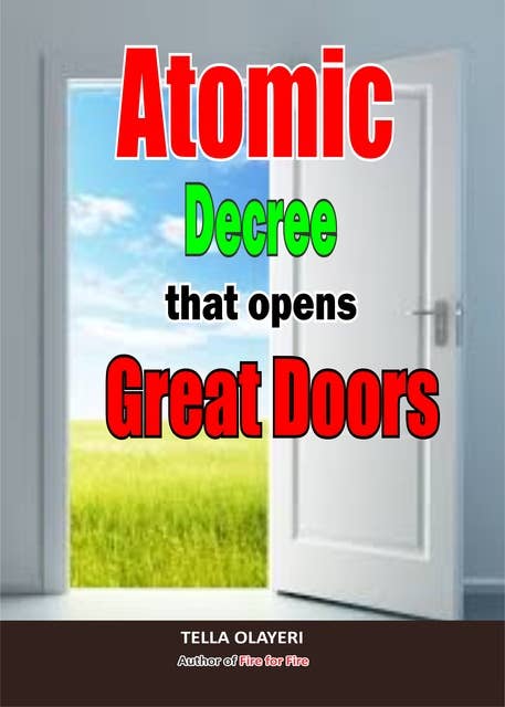 Atomic Decree that Opens Great Doors: Powerful Prayers in the War Room