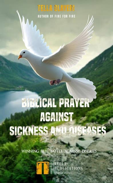 Biblical Prayer against Sickness and Diseases: Winning the Battle Against Diseases
