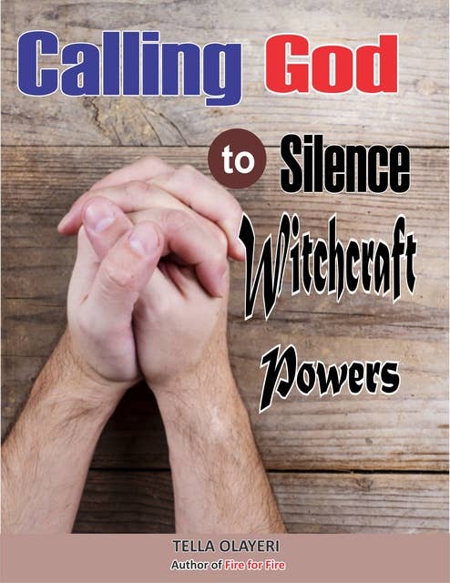 Calling God to Silence Witchcraft Powers: Prayers That Rout Demons