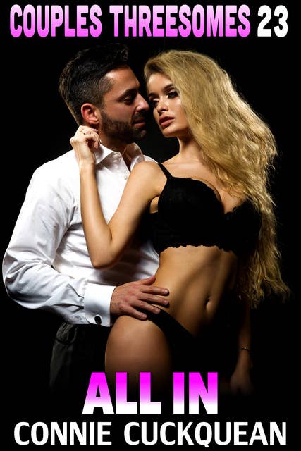All In: Couples Threesomes 23