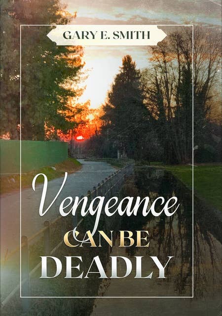 Vengeance Can Be Deadly