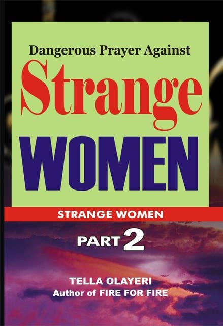 Dangerous Prayer Against Strange Women: O Lord, Save My Marriage from Wrecking And Divorce
