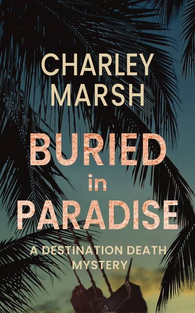 Buried in Paradise: A Destination Death Mystery