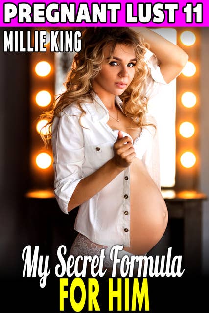 My Secret Formula For Him: Pregnant Lust 11