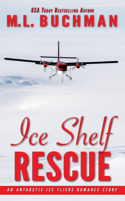 Ice Shelf Rescue: An Antarctic Ice Fliers Romance Story