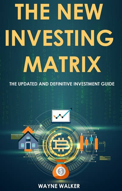 The New Investing Matrix: The Updated and Definitive Investment Guide