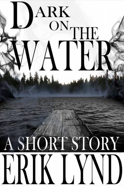 Dark on the Water: A Short Story
