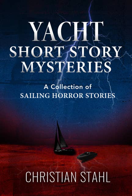 Yacht Short Story Mysteries: A Collection of Sailing Horror Stories