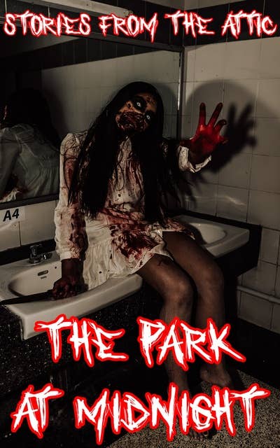 The Park at Midnight: A Scary Short Story (Horror Story)