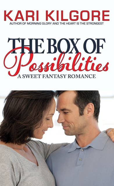 The Box of Possibilities: A Sweet Fantasy Romance