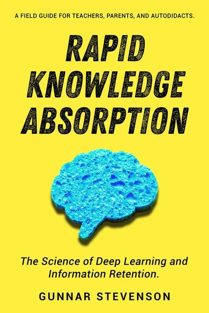 Rapid Knowledge Absorption: The Science of Deep Learning and Information Retention