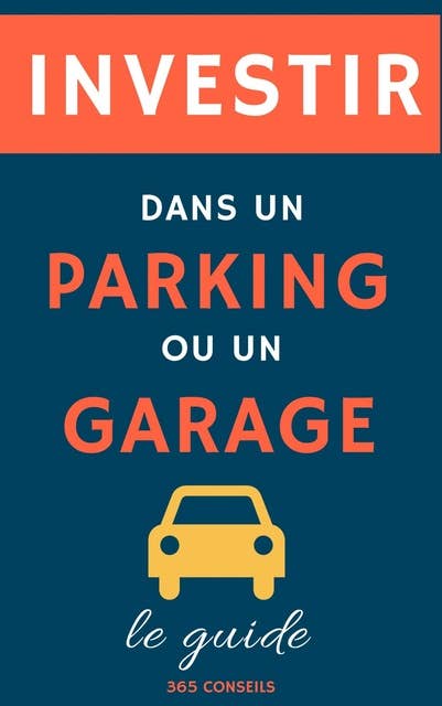 Investir dans un Parking ou un Garage: Le Guide
