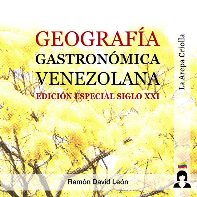 Geografía Gastronómica Venezolana: Edición Especial Siglo XXI
