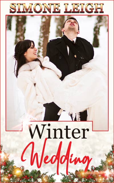 Winter Wedding: A Steamy Winter Wedding Tale Of Romance And Friendship With A Feel-Good HEA