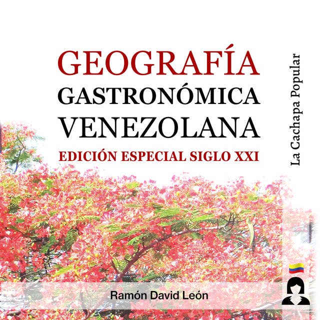 Geografía Gastronómica Venezolana: Edición Especial Siglo XXI