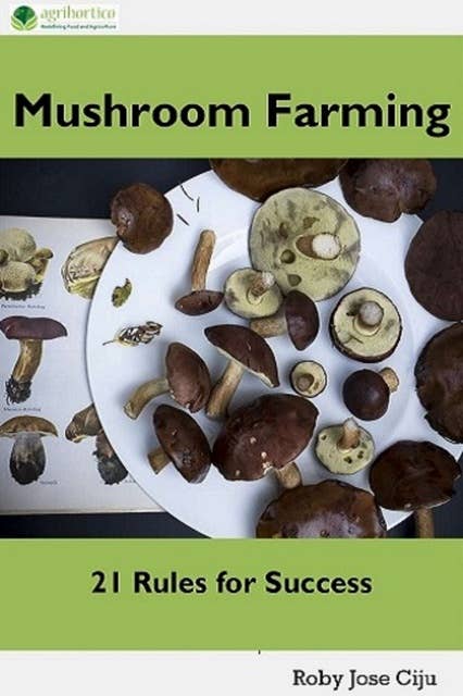 Mushroom Farming: 21 Rules for Success