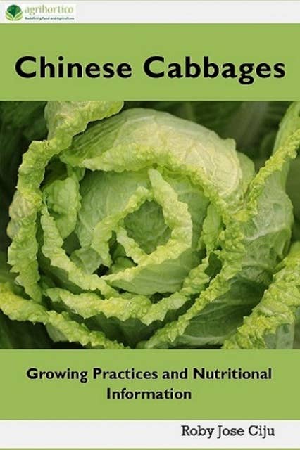 Chinese Cabbages: Growing Practices and Nutritional Information