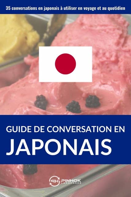 Guide de conversation en Japonais: 35 conversations en japonais à utiliser en voyage et au quotidien
