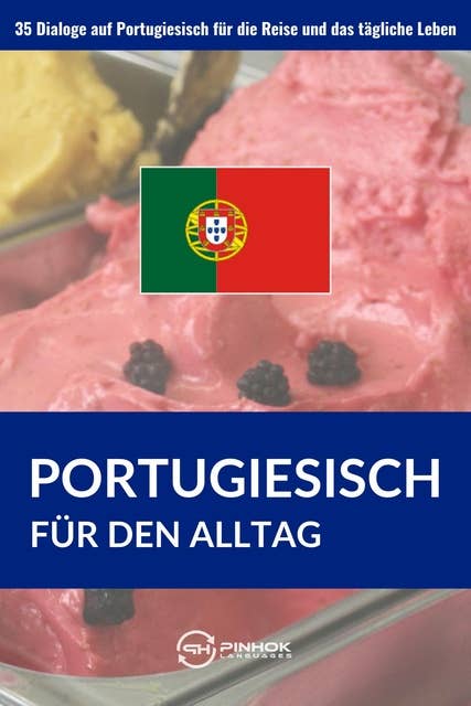 Portugiesisch für den Alltag: 35 Dialoge auf Portugiesisch für die Reise und das tägliche Leben