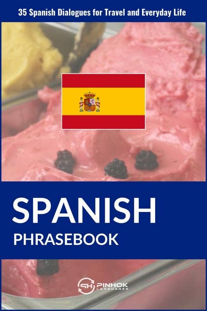 Spanish Phrasebook: 35 Spanish Dialogues for Travel and Everyday Life