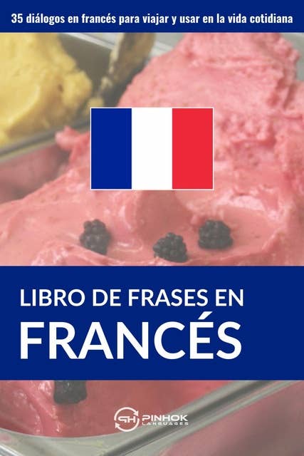 Libro de frases en francés: 35 diálogos en francés para viajar y usar en la vida cotidiana