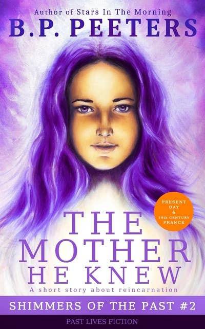 The Mother He Knew: A Short Story about past Lives and Reincarnation