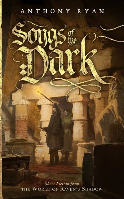 Songs of the Dark: Short Fiction from the World of Raven’s Shadow