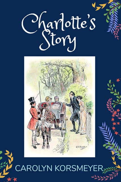 Charlotte's Story: A Novel from the World of Jane Austen's Pride and Prejudice