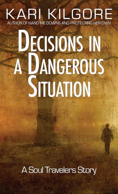 Decisions in a Dangerous Situation: A Soul Travelers Story