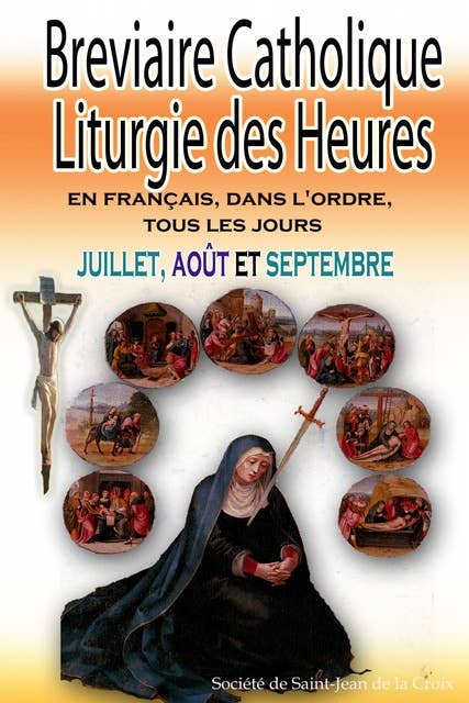 Breviaire Catholique Liturgie des Heures: En français, dans l'ordre, tous les jours pour juillet, août et septembre