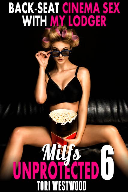 Back-Seat Cinema Sex With My Lodger: Milfs Unprotected 6